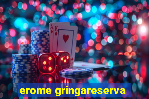 erome gringareserva